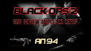 Black Ops 2 - AN-94 Review and Class Setup
