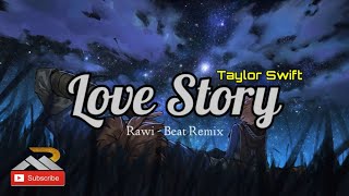 SLOW REMIX !! Tylor Swift - Love Story [ Rawi Beat Remix ]