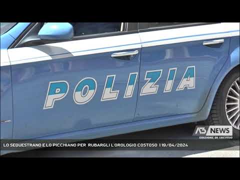LO SEQUESTRANO E LO PICCHIANO PER  RUBARGLI L'OROLOGIO COSTOSO  | 19/04/2024