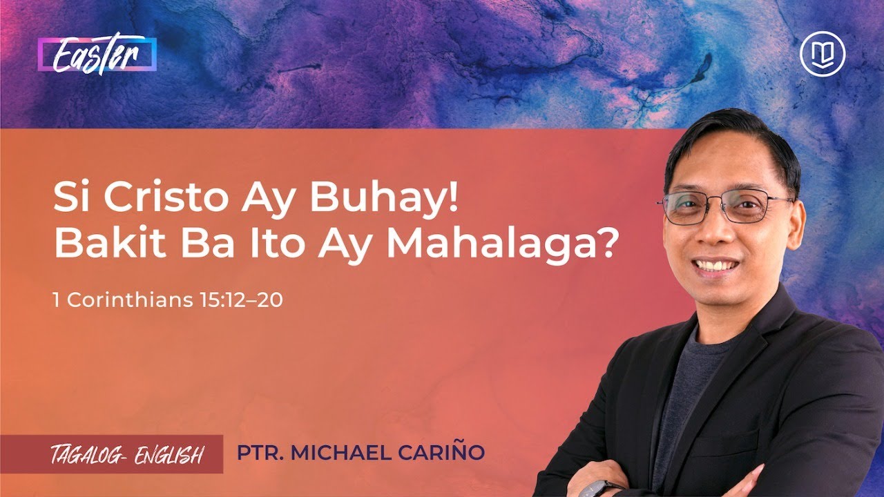 Si Cristo Ay Buhay! Bakit Ba Ito Ay Mahalaga?