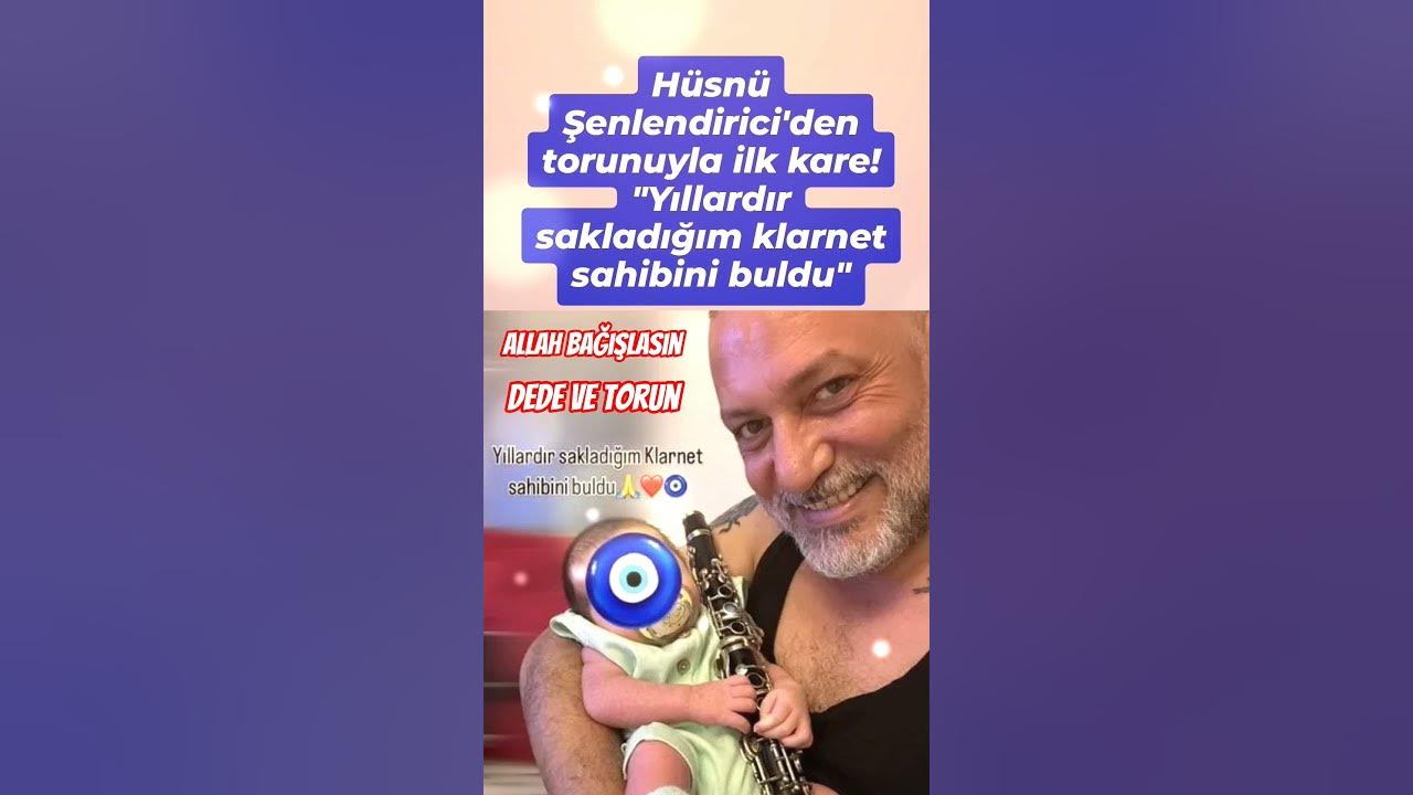 Hüsnü Şenlendirici'den torunuyla ilk kare! "Yıllardır sakladığım klarnet sahibini buldu"