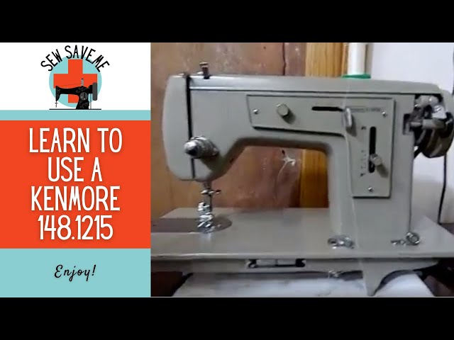 Learn to Use a Vintage Kenmore 148.1217 Sewing Machine 