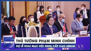 Thủ tướng Phạm Minh Chính dự lễ khai mạc Hội nghị cấp cao ASEAN lần thứ 40, 41