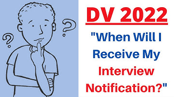 "When will I receive my Interview Notification?"