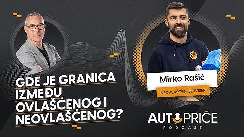 Gde je granica između ovlašćenog i neovlašćenog? | AUTOPRIČE podcast EP 005 | Polovni automobili