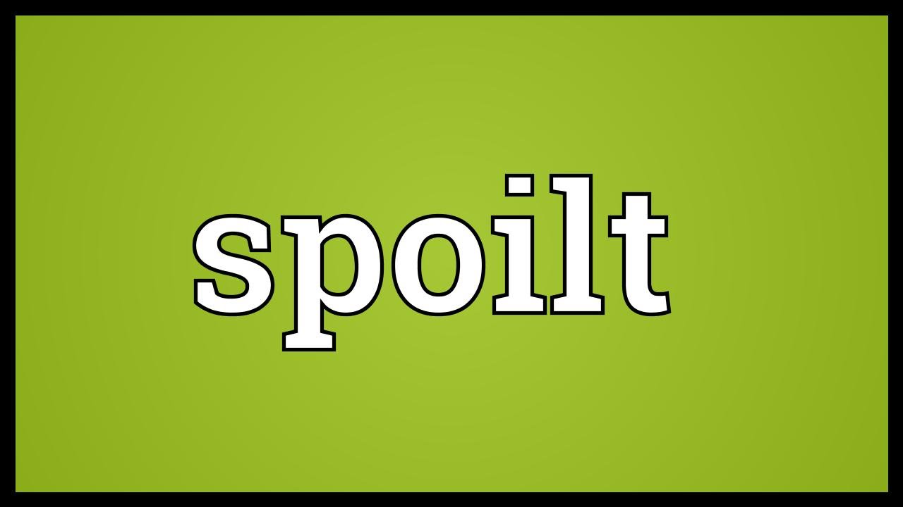 Spoilt Meaning YouTube