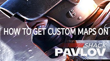 How to get custom maps on pavlov shack oculus quest