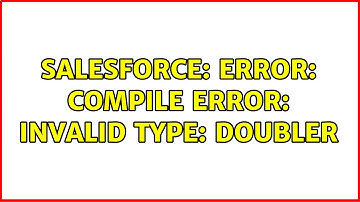 Salesforce: Error: Compile Error: Invalid type: doubler