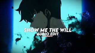 show me the will - sx1nxwy [edit audio]