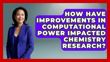 How Have Improvements in Computational Power Impacted Chemistry Research? - Science Through Time