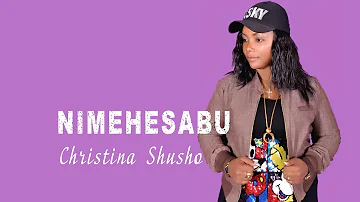 CHRISTINA SHUSHO - NIMEHESABU (OFFICIAL AUDIO)