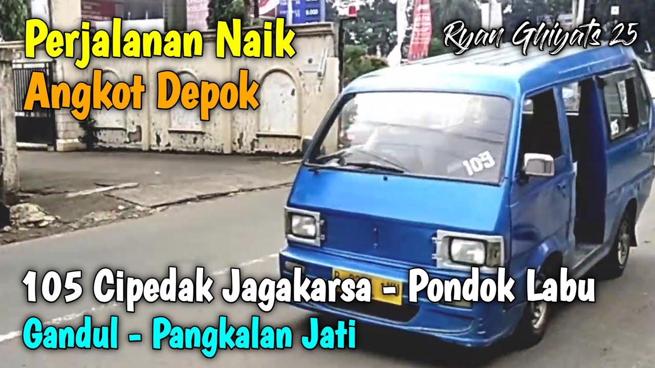 Trip Angkot Depok 105 Cipedak Jagakarsa - Pondok Labu (Gandul - Pangkalan Jati)