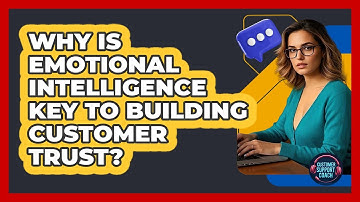 Why Is Emotional Intelligence Key To Building Customer Trust? - Customer Support Coach