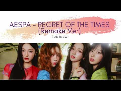 LYRICS AESPA - REGRET OF THE TIMES (Remake Ver) [SUB INDO][ROMANIZED]