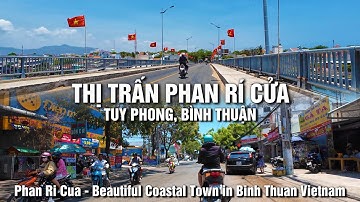 Khám phá Thị trấn Phan Rí Cửa, Tuy Phong, Bình Thuận | A Coastal Town of a province in Vietnam