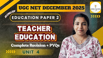UGC NET Education Unit 4 | Teacher Education in English | Complete Revision + PYQs | @Eduquire01