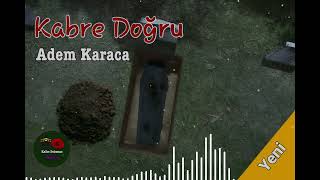 Kabre Doğru -Adem Karaca 💖 Ravza Aşığı Resimi