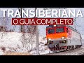 O GUIA COMPLETO DA TRANSIBERIANA