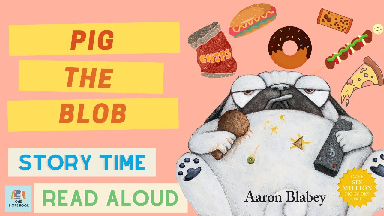 Pig The Blob | Story Time for Kids with One More Book - YouTube