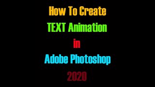 How to create text animation in adobe photoshop 2020