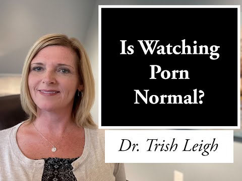 Is Watching Porn Normal? (w/ Dr. Trish Leigh)