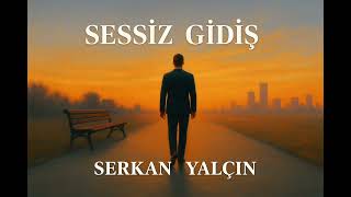 Sessiz Gidiş - Serkan Yalçın Şarkıları