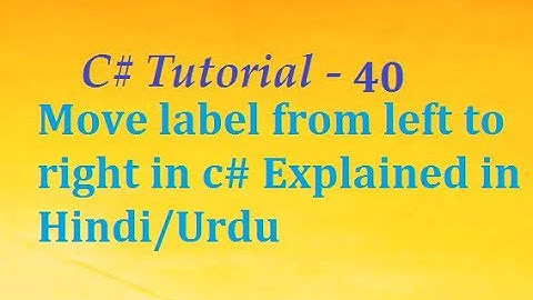 how to move label from left to right in c# Explained in Hindi