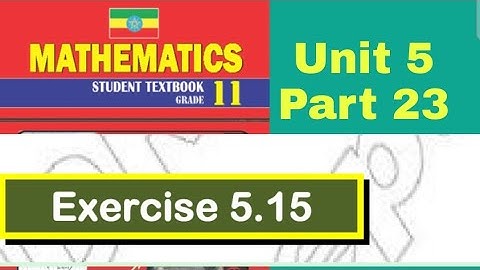 Ethiopian Grade 11 Maths Unit_5 p_23 Exercise 5.15