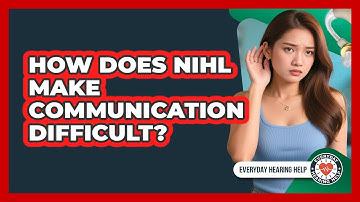 How Does NIHL Make Communication Difficult? - Everyday Hearing Help