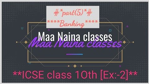 ICSE class 10th //Banking Ex:-(2)Q.no:-9//by Maa Naina classes