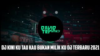 DJ KINI KU TAU KAU BUKAN MILIK KU DJ TERBARU (DJ KOMANG)