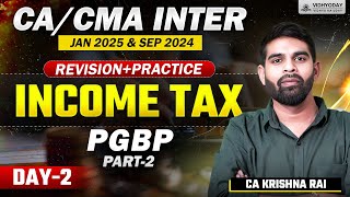 Day 2 | PGBP Revision Part 2 | Income Tax |CA/CMA Inter |Jan 2025 & Sep 2024| Krishna Rai| Vidhyoday