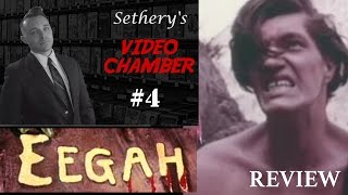 Eegah - Sethery&#39;s Video Chamber #4