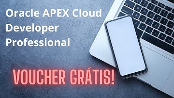 Voucher GRÁTIS para certificação Oracle APEX Cloud Developer Professional