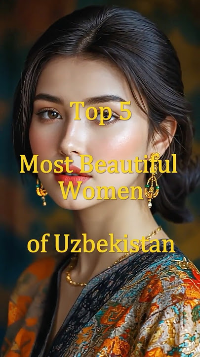 Top 5 Most Beautiful Women of Uzbekistan