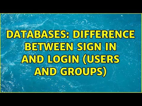 Databases: Difference Between Sign In and Login (Users and Groups) (2 Solutions!!)