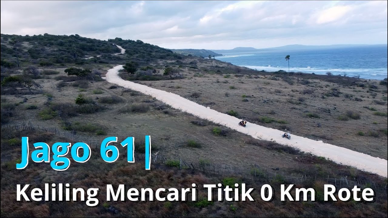 Jago 61| Bertualang dengan Motor di Rote Selatan, Mencari Titik 0 Km.