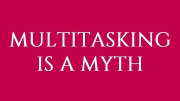 Multitasking is a Myth