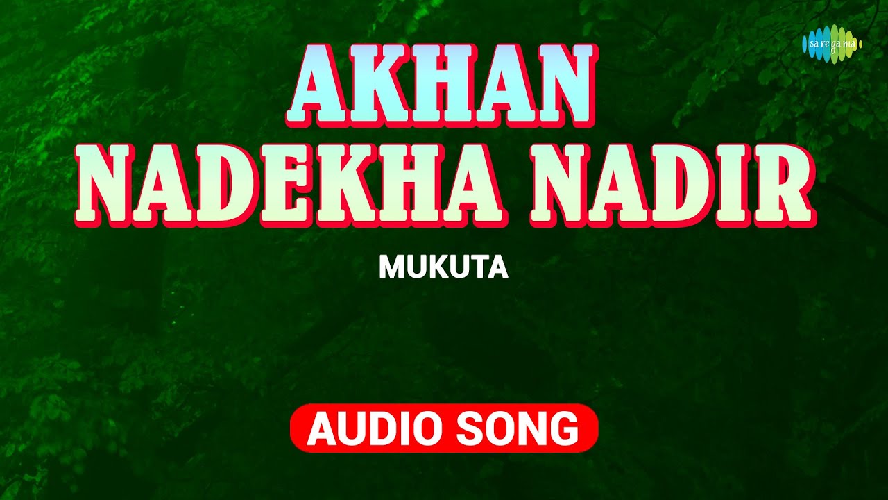 Akhan Nadekha Nadir  Mukuta  Dwipen Baruah  Romen Barua  Assamese Song  