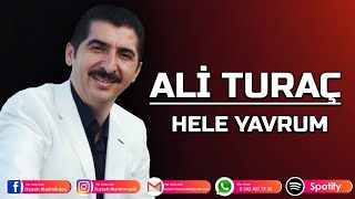 ALİ TURAÇ - HELE YAVRUM Resimi