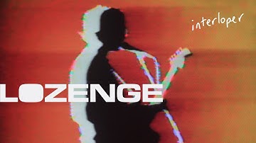 Lozenge - Interloper [Music Video]