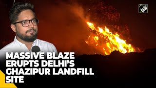 Massive fire breaks out at Ghazipur landfill site in Delhi