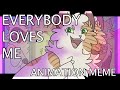 Everybody loves me  animation meme  ych commission