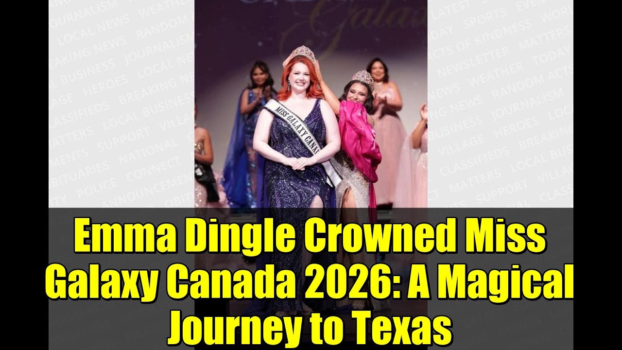 Emma Dingle Crowned Miss Galaxy Canada 2026: A Magical Journey to Texas
