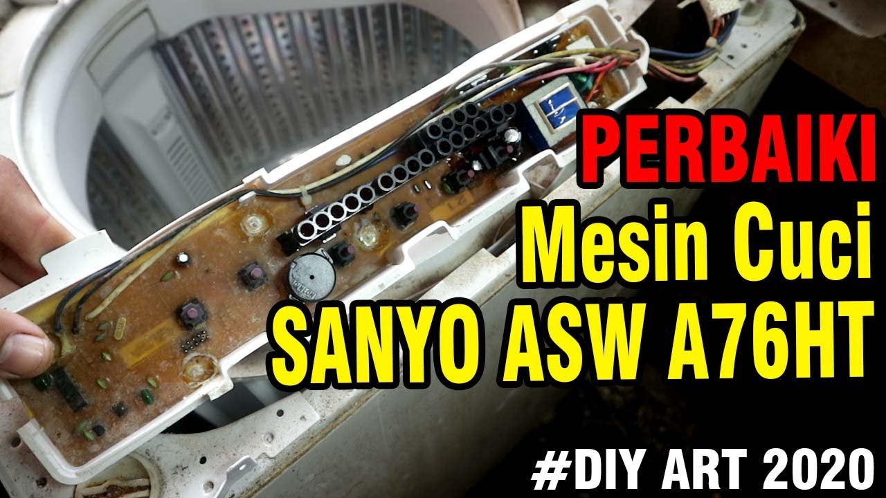 CARA PERBAIKI MESIN CUCI SANYO ASW A76HT GANTI MODUL PCB TERBAKAR
