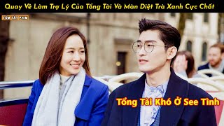 Review Phim: Quay về Làm Trợ Lý Cho Người Yêu Cũ Em Gái Có Màn Diệt Trà Xanh Cực Chất | Full