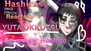 || Hashiras reacts to Yuta Okkotsu as a New Hashira || Part 3/3 || No ships || JJK x KNY || JJK ||