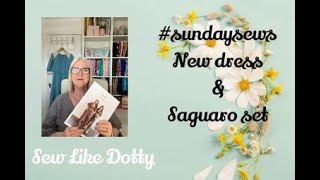 #sundaysews new dress \& Saguaro Set