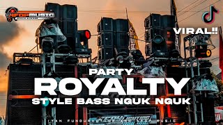 DJ PARTY ROYALTY • STYLE BASS NGUK NGUK • VIRAL KARNAVAL • TERBARU 2024