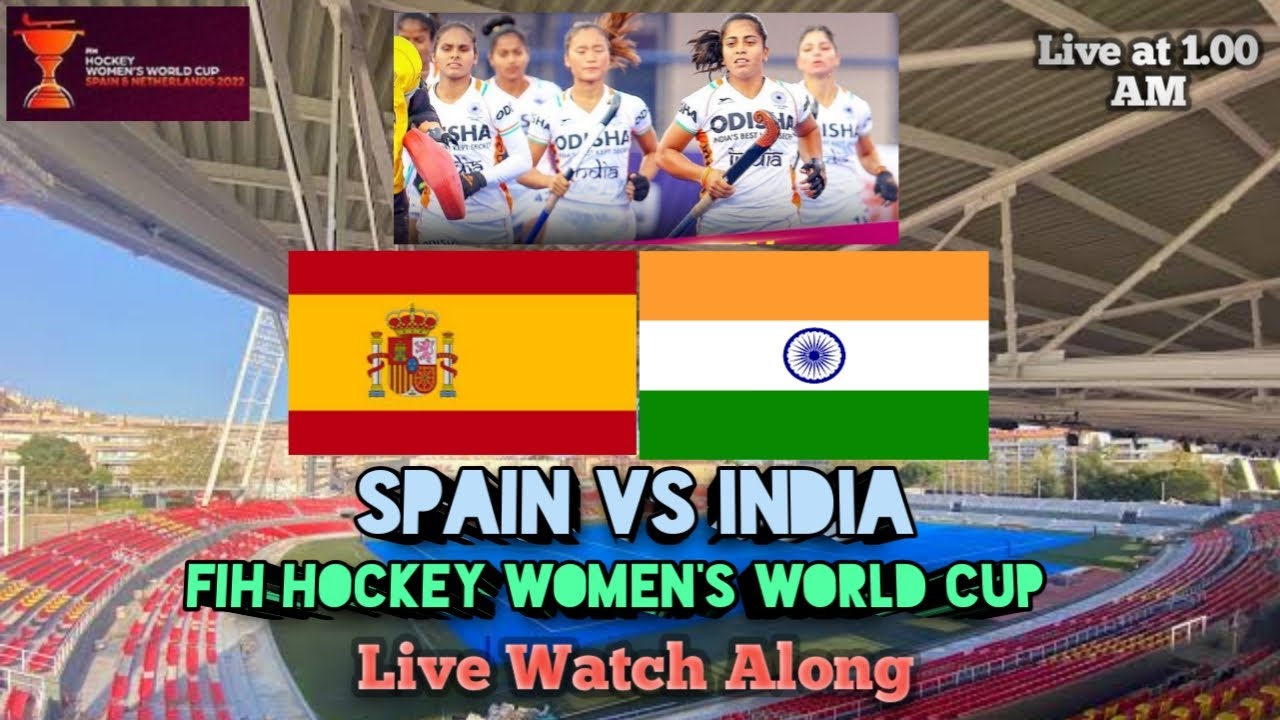 Spain vs India FIH Hockey Womens World Cup 2022 Live Watch Along